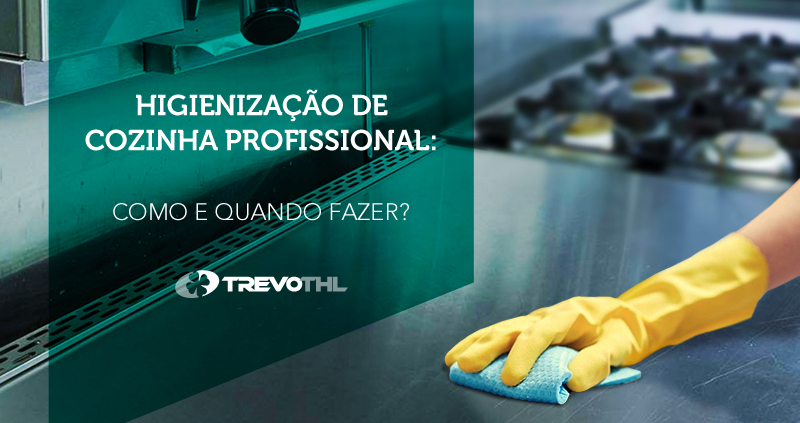 Higienização de cozinha profissional: como e quando fazer?