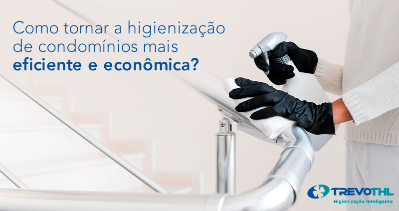 Como tornar a higienização de condomínios mais eficiente e econômica?