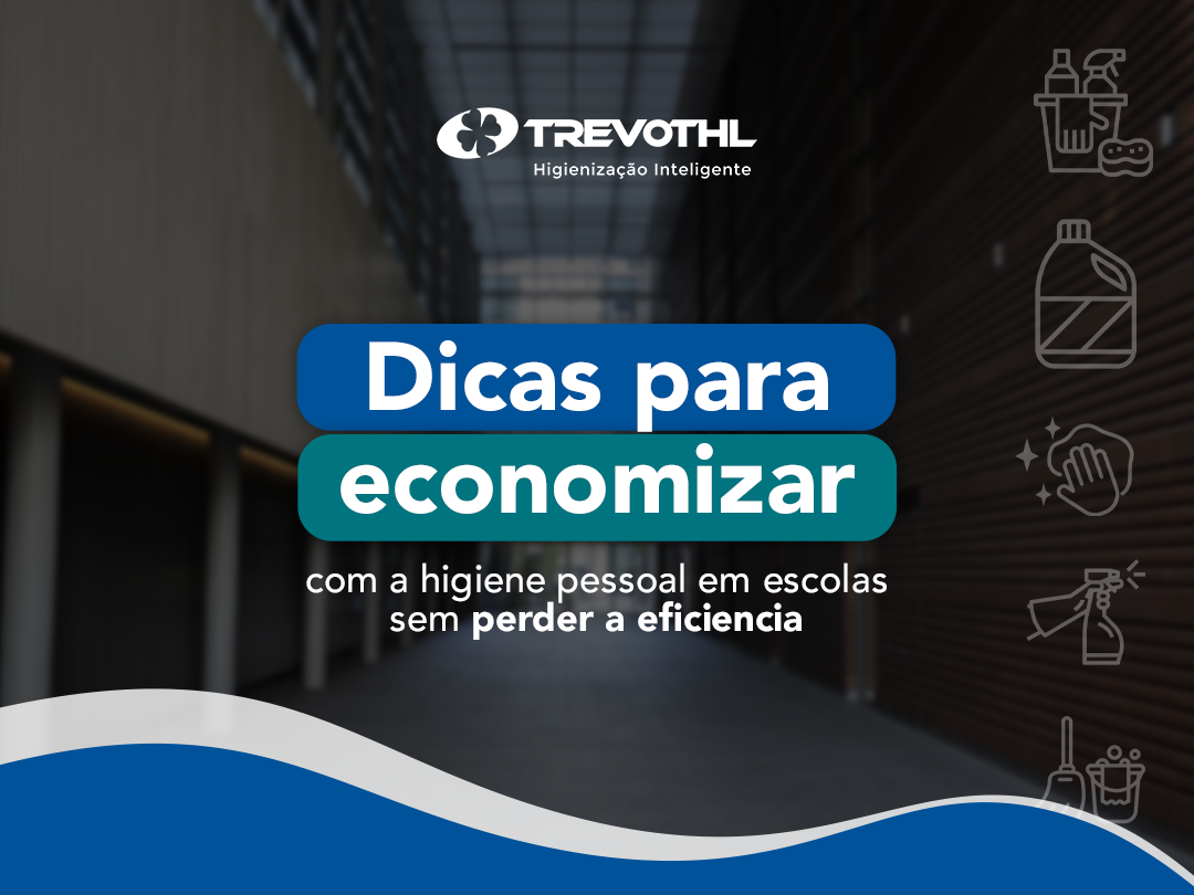 Dicas para economizar com a higiene pessoal em escolas sem perder a eficiência 