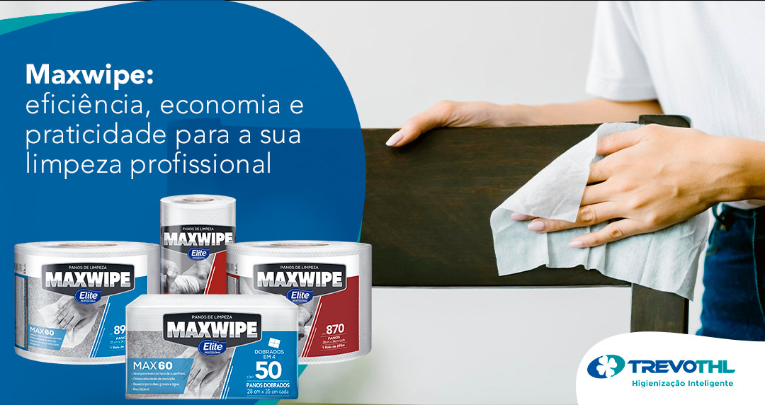Maxwipe: eficiência, economia e praticidade para a sua limpeza profissional